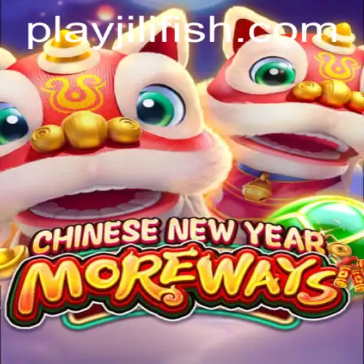 Experience Vibrant Festivities with CHINESENEWYEARMOREWAYS Game at JILIFISH.COM